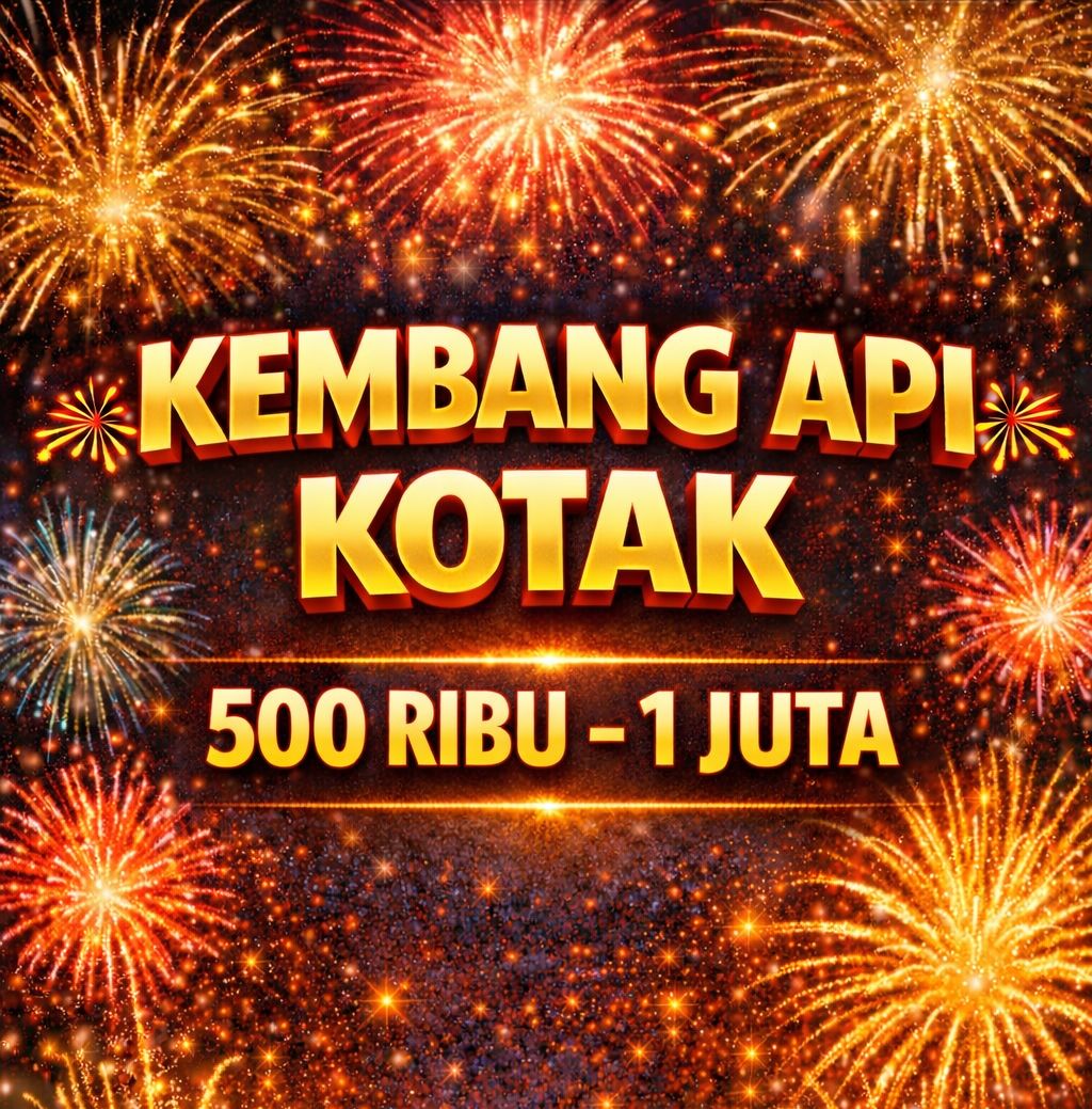 KEMBANG API KOTAK 500 RIBU - 1 JUTA